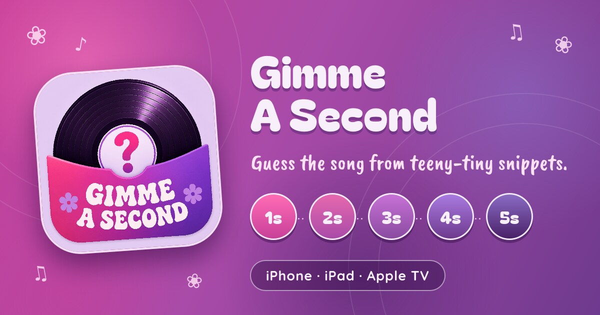Gimme A Second — for iPhone, iPad & Apple TV